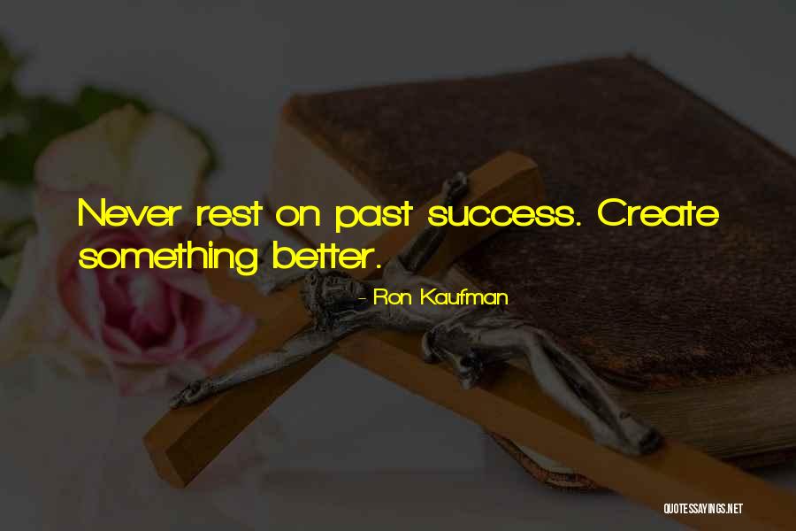 Past Success Quotes By Ron Kaufman Past Success Quotes By Ron Kaufman
