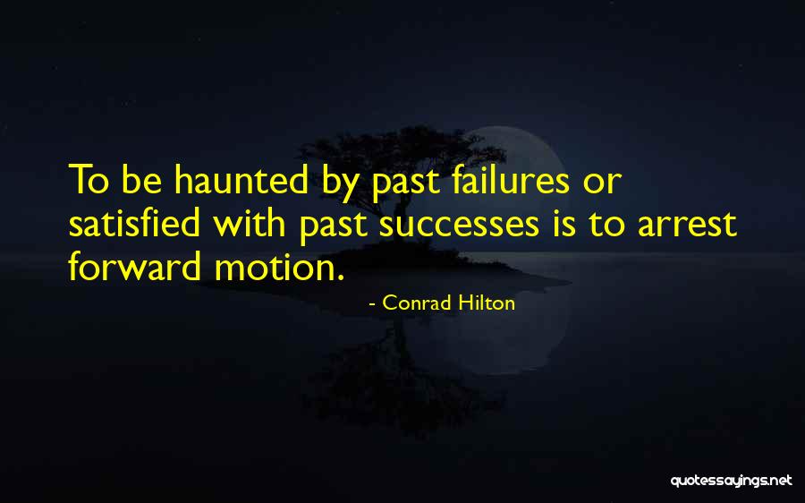 Past Successes Quotes By Conrad Hilton Past Successes Quotes By Conrad Hilton