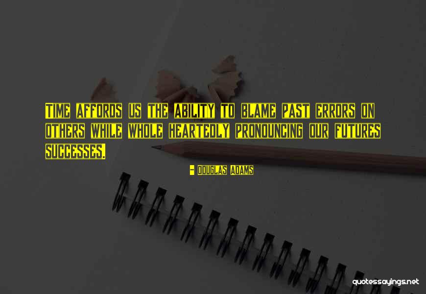 Past Successes Quotes By Douglas Adams Past Successes Quotes By Douglas Adams