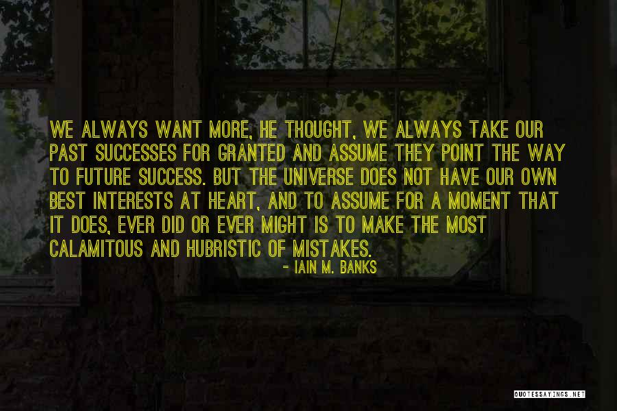Past Successes Quotes By Iain M. Banks Past Successes Quotes By Iain M. Banks