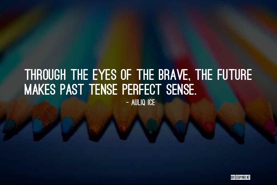 Past Tense Quotes By Auliq Ice Past Tense Quotes By Auliq Ice