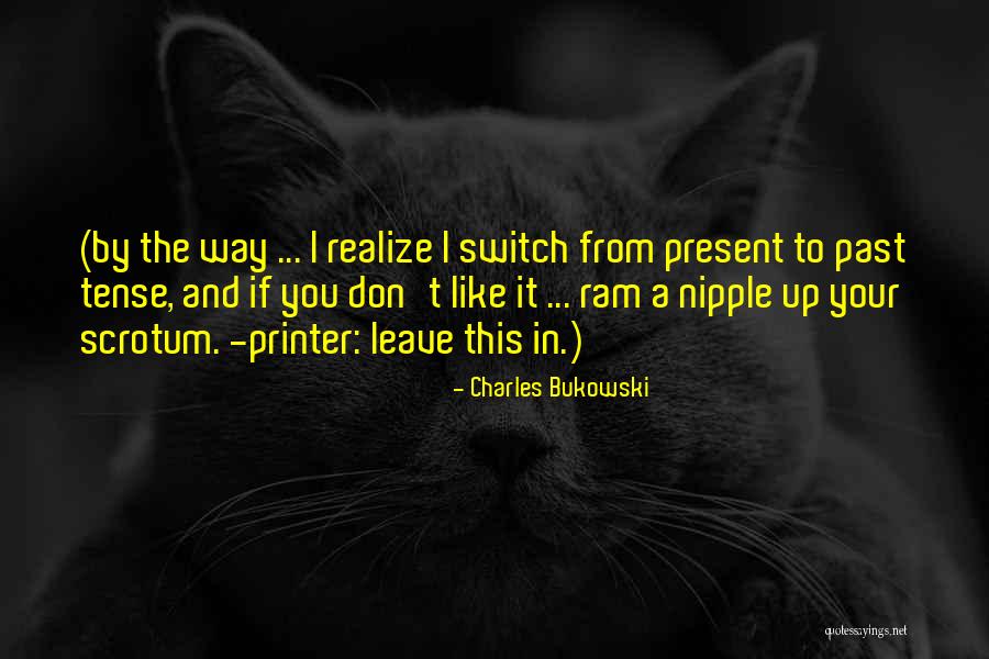 Past Tense Quotes By Charles Bukowski Past Tense Quotes By Charles Bukowski