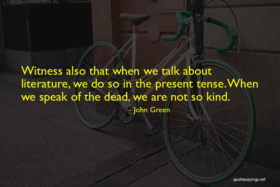 Past Tense Quotes By John Green Past Tense Quotes By John Green