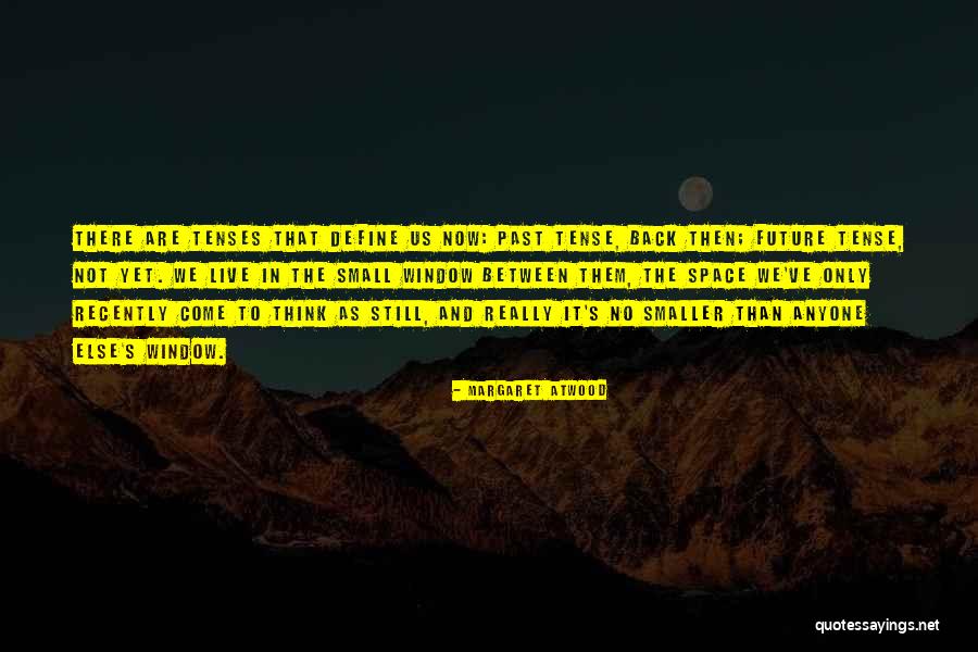 Past Tense Quotes By Margaret Atwood Past Tense Quotes By Margaret Atwood