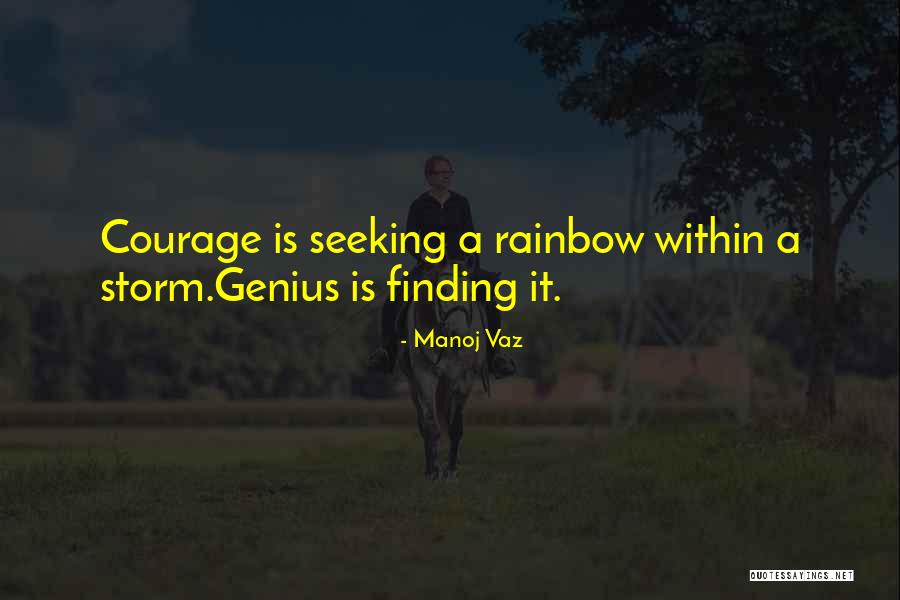 Past The Storm There Is A Rainbow Quotes By Manoj Vaz Past The Storm There Is A Rainbow Quotes By Manoj Vaz