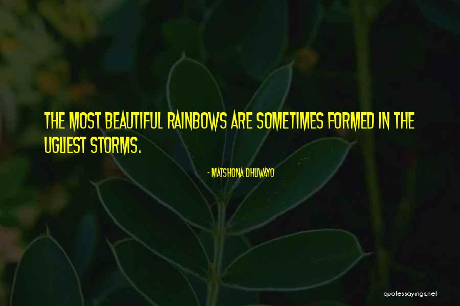 Past The Storm There Is A Rainbow Quotes By Matshona Dhliwayo Past The Storm There Is A Rainbow Quotes By Matshona Dhliwayo