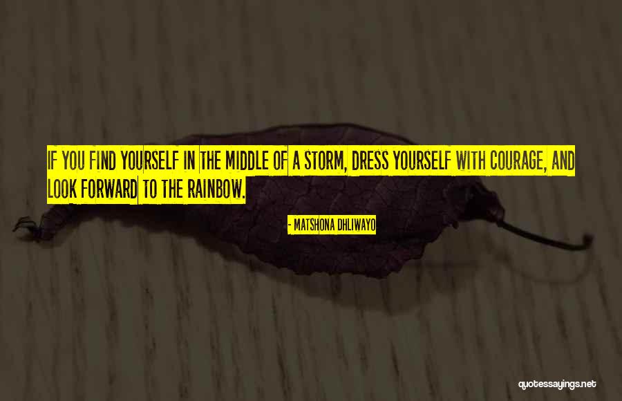 Past The Storm There Is A Rainbow Quotes By Matshona Dhliwayo Past The Storm There Is A Rainbow Quotes By Matshona Dhliwayo