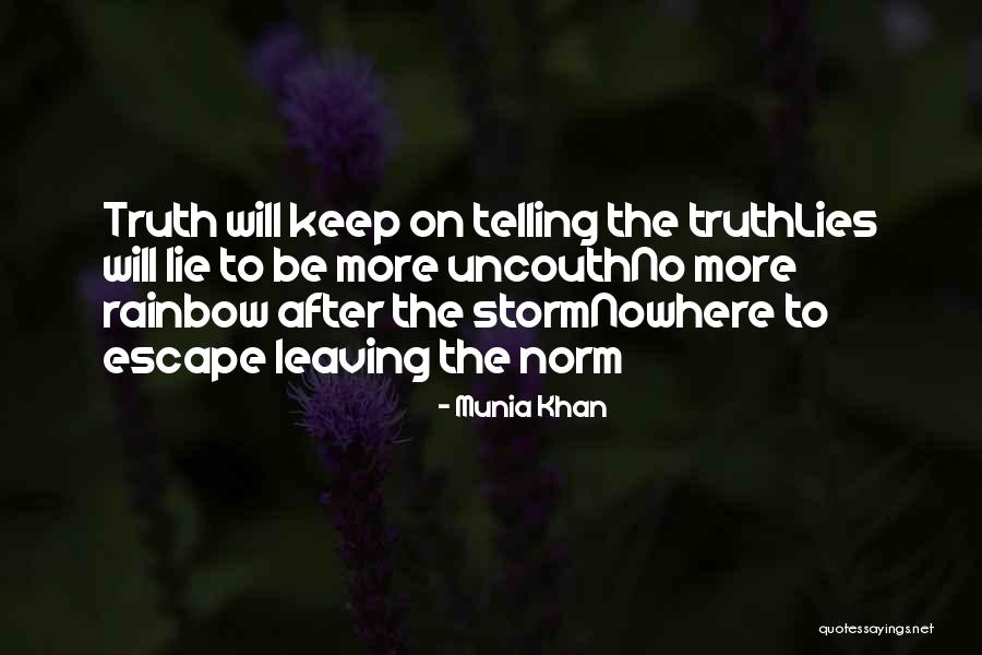 Past The Storm There Is A Rainbow Quotes By Munia Khan Past The Storm There Is A Rainbow Quotes By Munia Khan