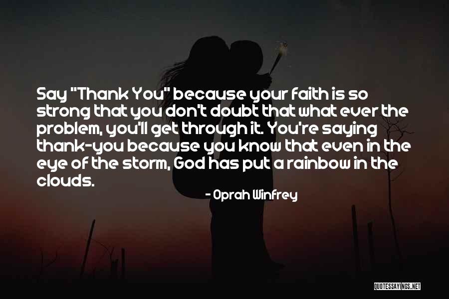 Past The Storm There Is A Rainbow Quotes By Oprah Winfrey Past The Storm There Is A Rainbow Quotes By Oprah Winfrey