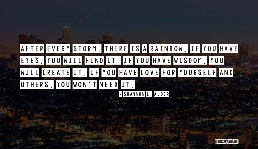 Past The Storm There Is A Rainbow Quotes By Shannon L. Alder Past The Storm There Is A Rainbow Quotes By Shannon L. Alder