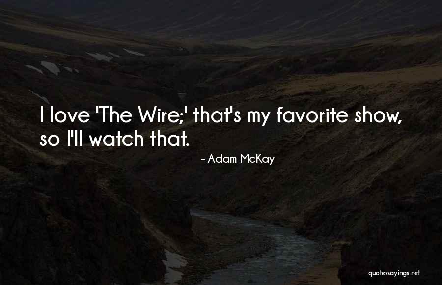 Past The Wire Quotes By Adam McKay