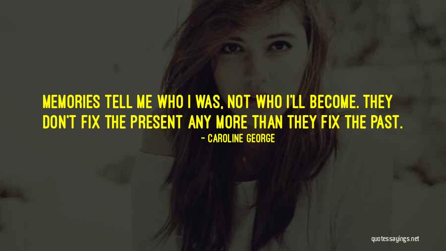 Past Thoughts Quotes By Caroline George Past Thoughts Quotes By Caroline George
