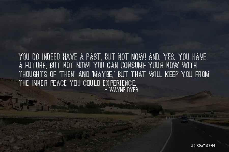Past Thoughts Quotes By Wayne Dyer Past Thoughts Quotes By Wayne Dyer