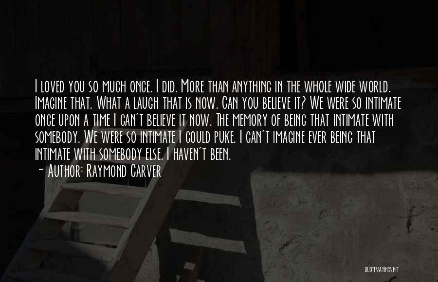 Past Time Love Quotes By Raymond Carver
