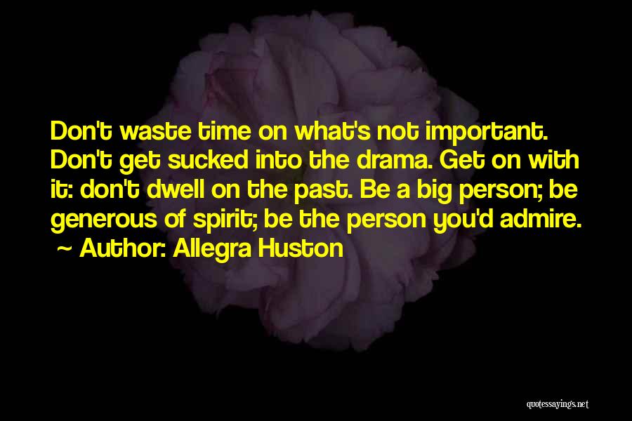 Past Time Quotes By Allegra Huston