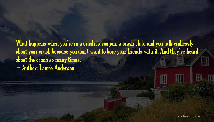 Past Times With Friends Quotes By Laurie Anderson