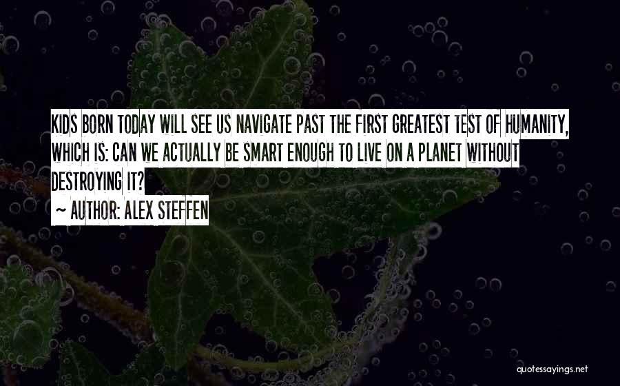 Past Today Future Quotes By Alex Steffen