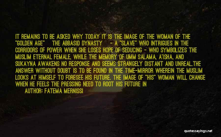 Past Today Future Quotes By Fatema Mernissi