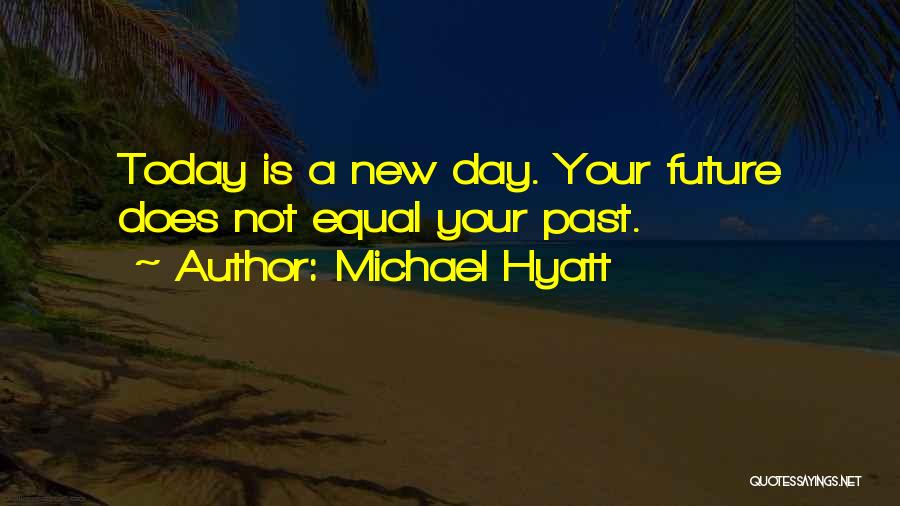 Past Today Future Quotes By Michael Hyatt