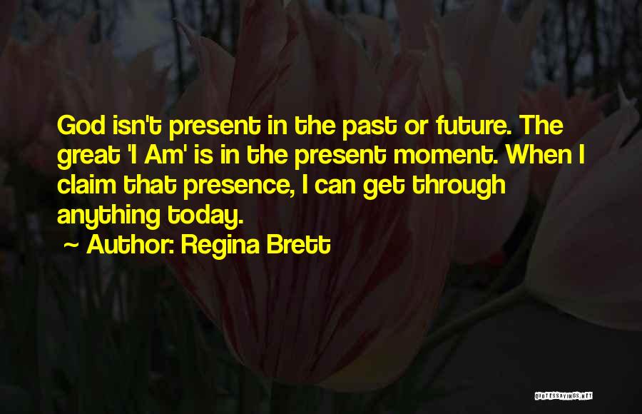 Past Today Future Quotes By Regina Brett
