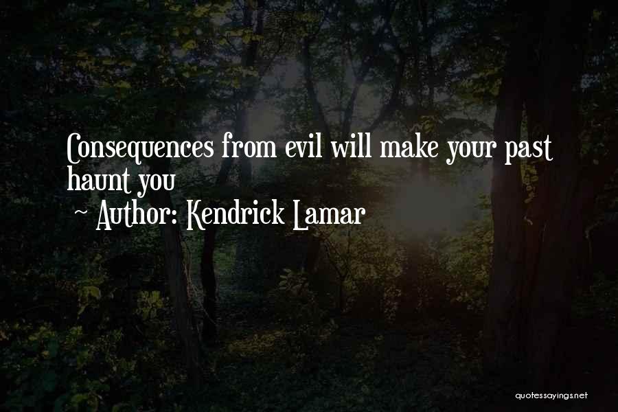 Past Will Haunt You Quotes By Kendrick Lamar