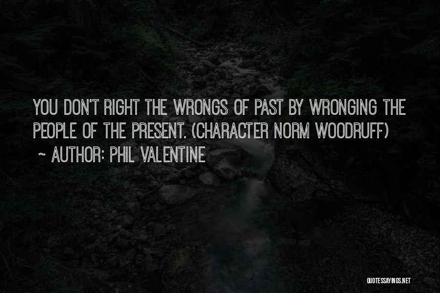 Past Wrongs Quotes By Phil Valentine