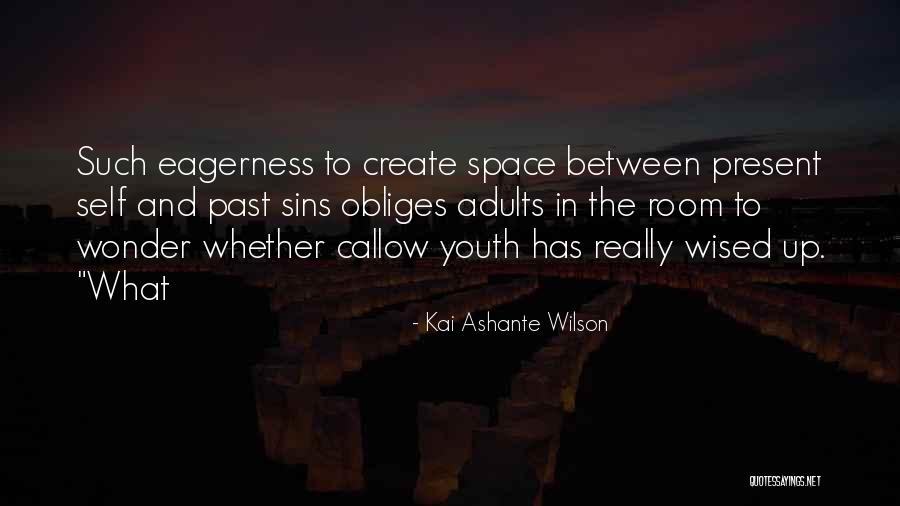 Past Youth Quotes By Kai Ashante Wilson