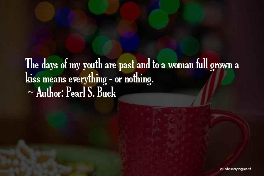 Past Youth Quotes By Pearl S. Buck