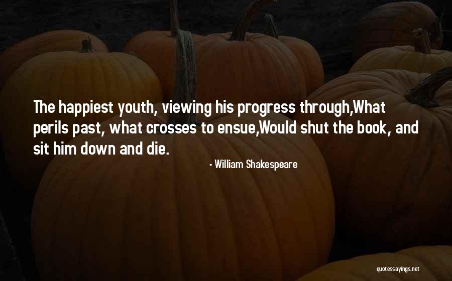 Past Youth Quotes By William Shakespeare