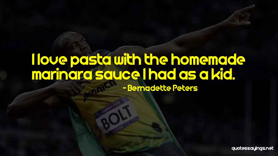 Pasta And Love Quotes By Bernadette Peters Pasta And Love Quotes By Bernadette Peters