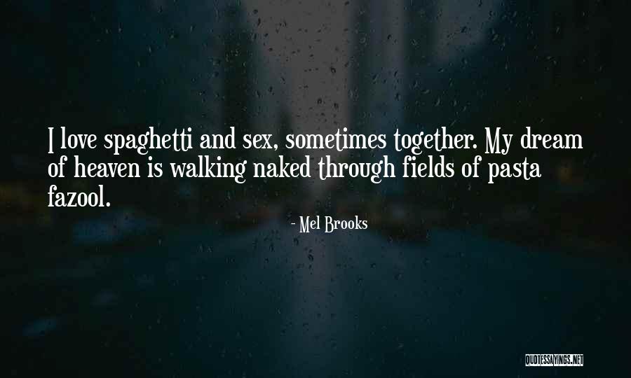 Pasta And Love Quotes By Mel Brooks Pasta And Love Quotes By Mel Brooks