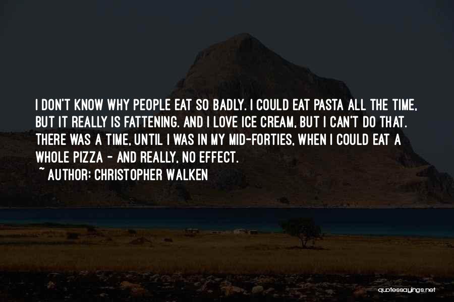 Pasta Quotes By Christopher Walken