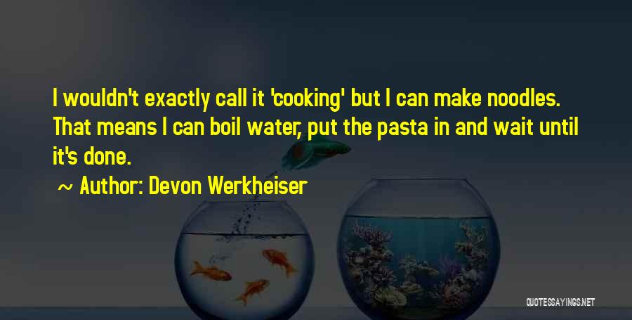 Pasta Quotes By Devon Werkheiser