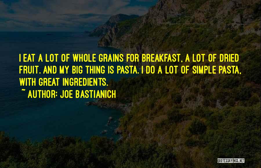 Pasta Quotes By Joe Bastianich