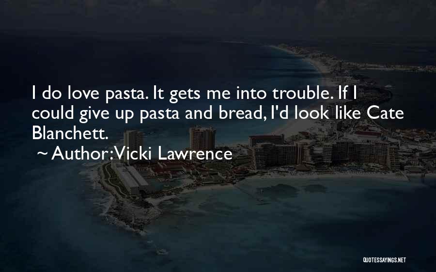 Pasta Quotes By Vicki Lawrence