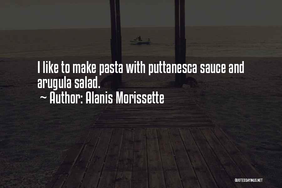 Pasta Salad Quotes By Alanis Morissette