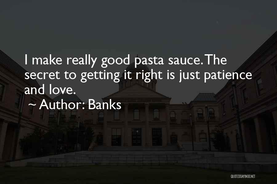 Pasta Sauce Quotes By Banks