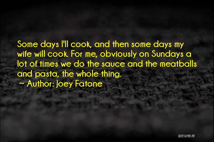 Pasta Sauce Quotes By Joey Fatone