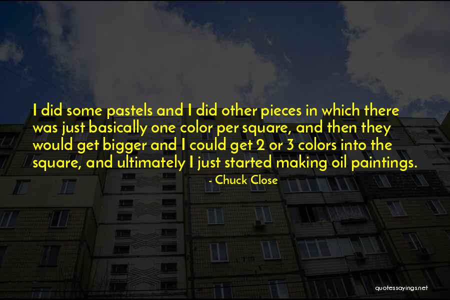 Pastels Quotes By Chuck Close Pastels Quotes By Chuck Close