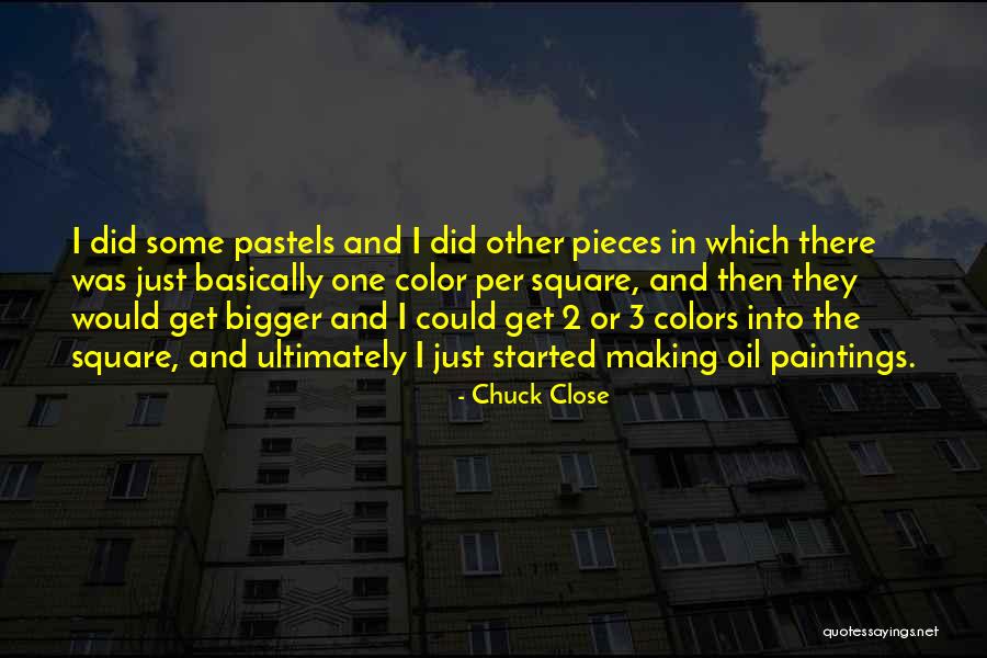 Pastels Quotes By Chuck Close