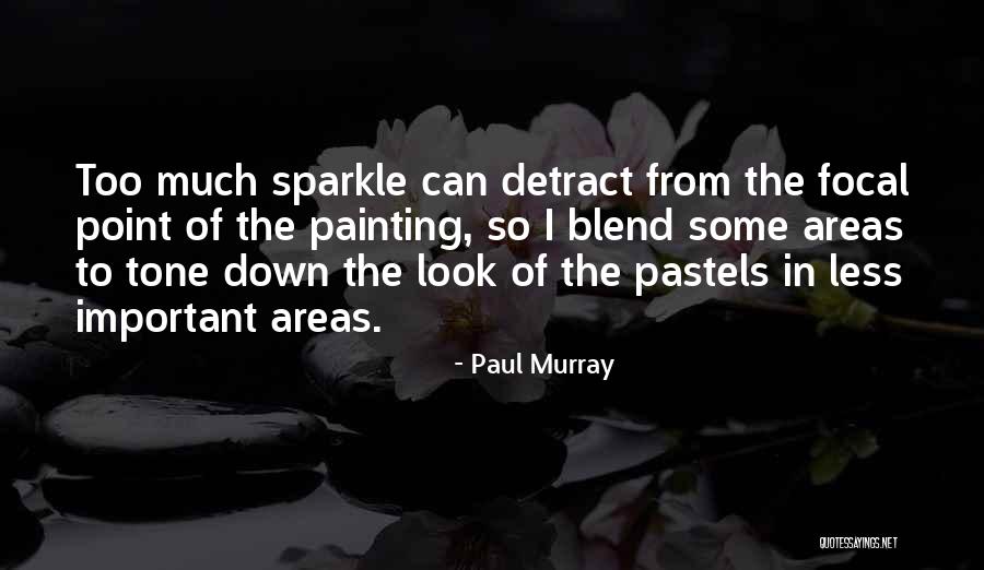 Pastels Quotes By Paul Murray