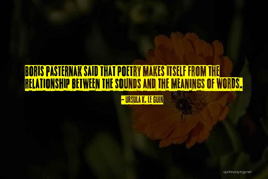 Pasternak Poetry Quotes By Ursula K. Le Guin Pasternak Poetry Quotes By Ursula K. Le Guin