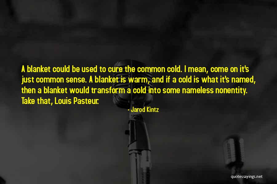 Pasteur Louis Quotes By Jarod Kintz Pasteur Louis Quotes By Jarod Kintz