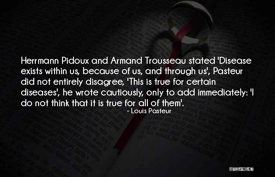 Pasteur Louis Quotes By Louis Pasteur Pasteur Louis Quotes By Louis Pasteur