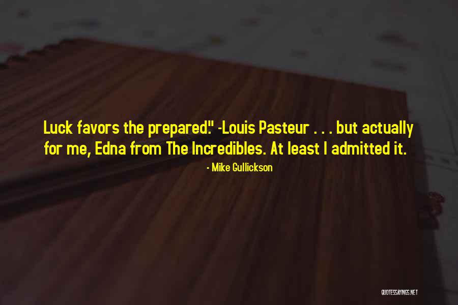 Pasteur Louis Quotes By Mike Gullickson Pasteur Louis Quotes By Mike Gullickson