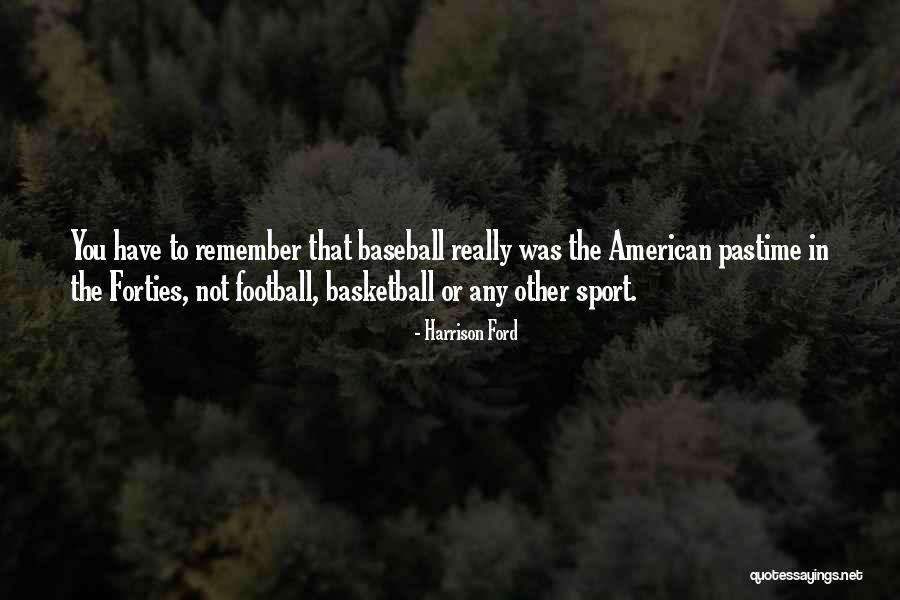 Pastime Baseball Quotes By Harrison Ford Pastime Baseball Quotes By Harrison Ford