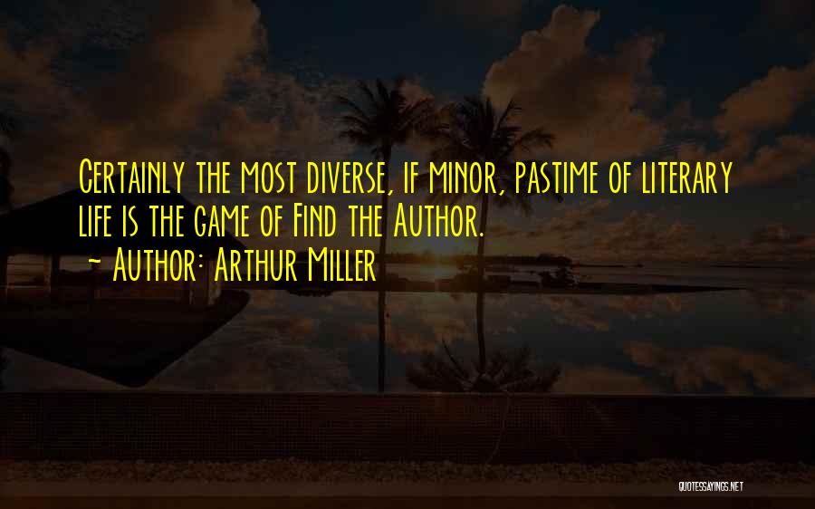 Pastime Quotes By Arthur Miller