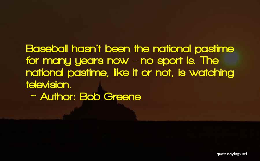 Pastime Quotes By Bob Greene