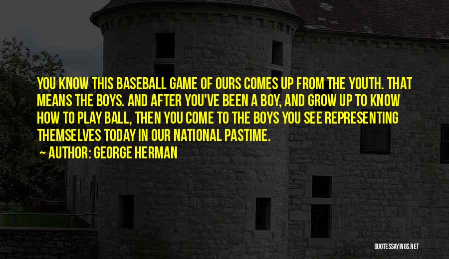 Pastime Quotes By George Herman