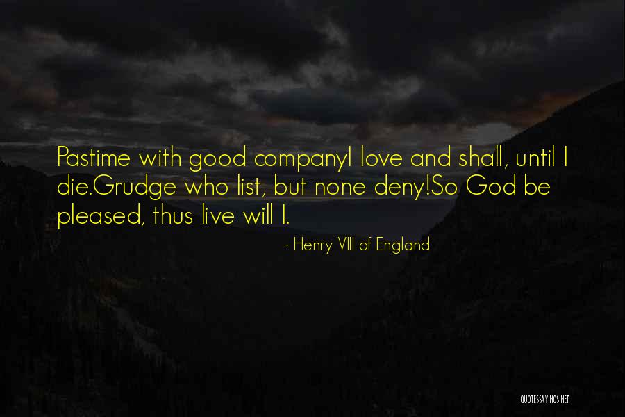 Pastime With Good Quotes By Henry VIII Of England Pastime With Good Quotes By Henry VIII Of England